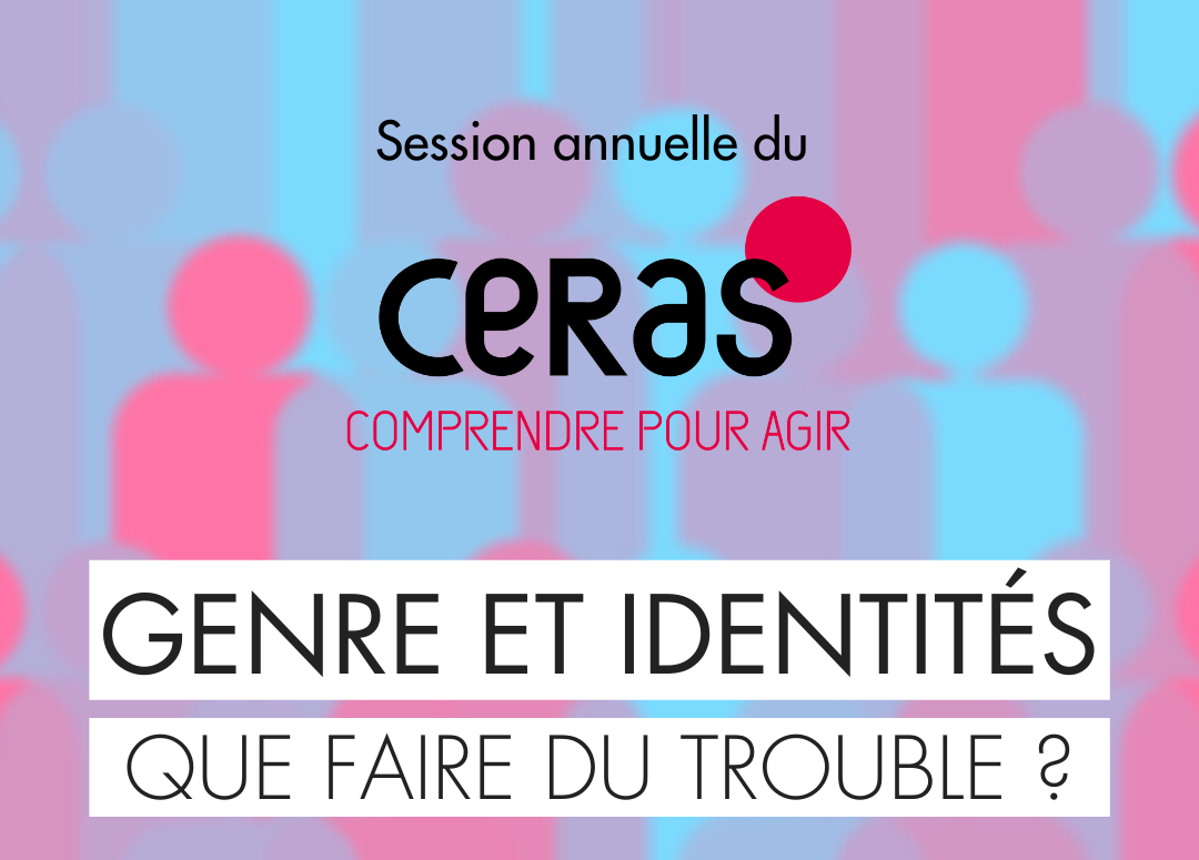 Session 2024 du CERAS : Genre et identité, que faire du trouble ?